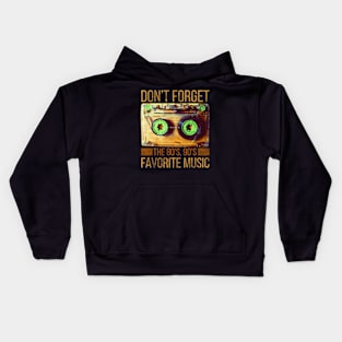 Don't forget. The 80's, 90's favorite music Kids Hoodie